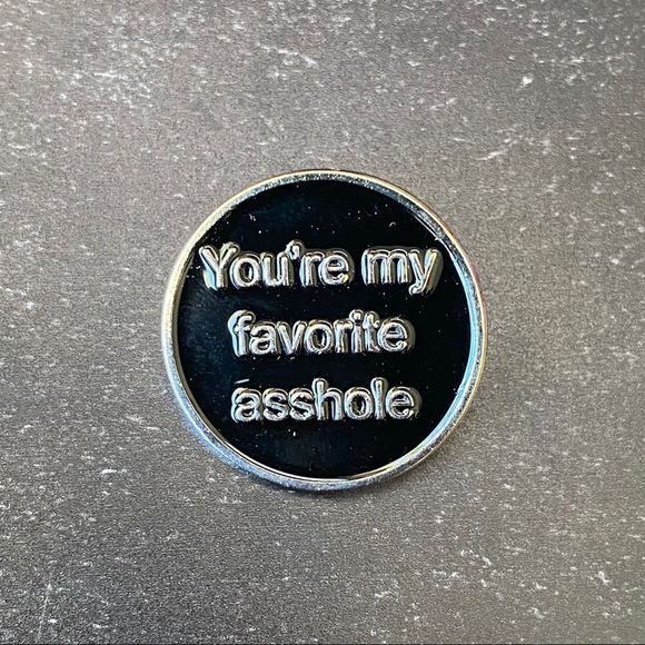 You’re My Favorite Asshole Enamel Pin/ Brooch - Picture 2 of 6